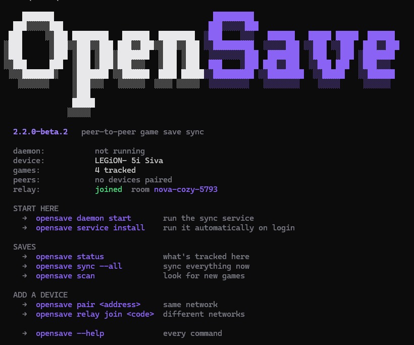 The OpenSave command line status panel: a large ASCII OpenSave wordmark in white and purple, followed by the version, whether the daemon is running, the device name, how many games are tracked, paired devices, and relay status — then suggested next commands grouped under Start here, Saves, and Add a device.